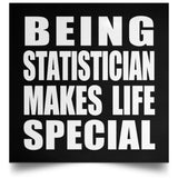 Being Statistician Makes Life Special - Poster Square