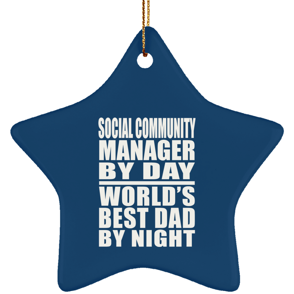 Social Community Manager By Day World's Best Dad By Night - Star Ornament