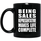 Being Sales Representative Makes Life Complete - 11oz Coffee Mug Black