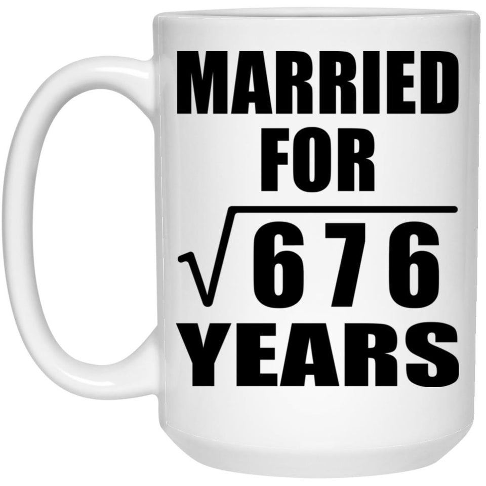 26th Anniversary Married For Square Root of 676 Years - 15oz Coffee Mug