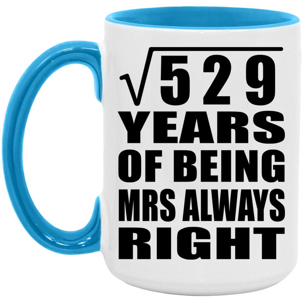 23rd Anniversary Square Root of 529 Years Mrs Always Right - 15oz Accent Mug Blue