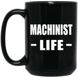 Machinist Life - 15oz Coffee Mug Black