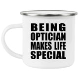 Being Optician Makes Life Special - 12oz Camping Mug