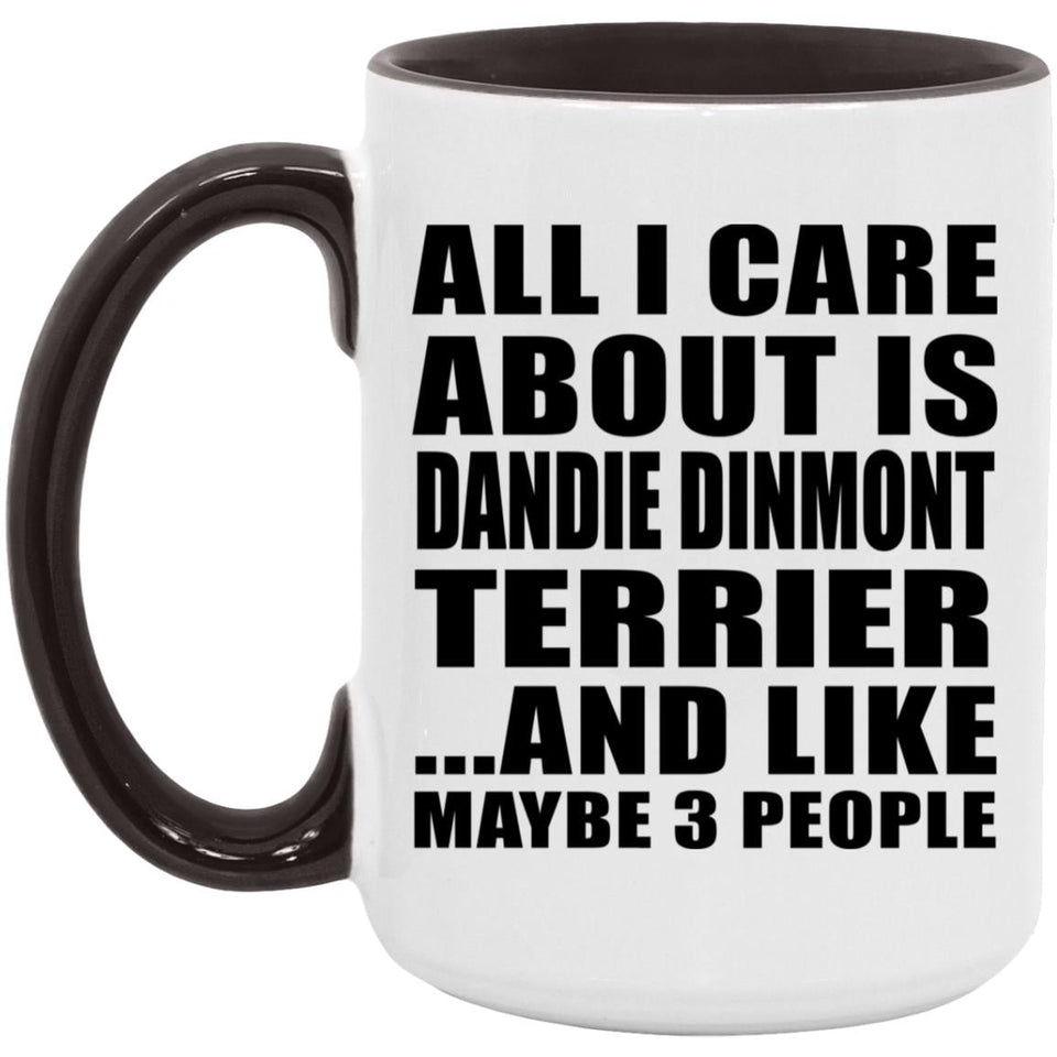 All I Care About Is Dandie Dinmont Terrier - 15oz Accent Mug Black