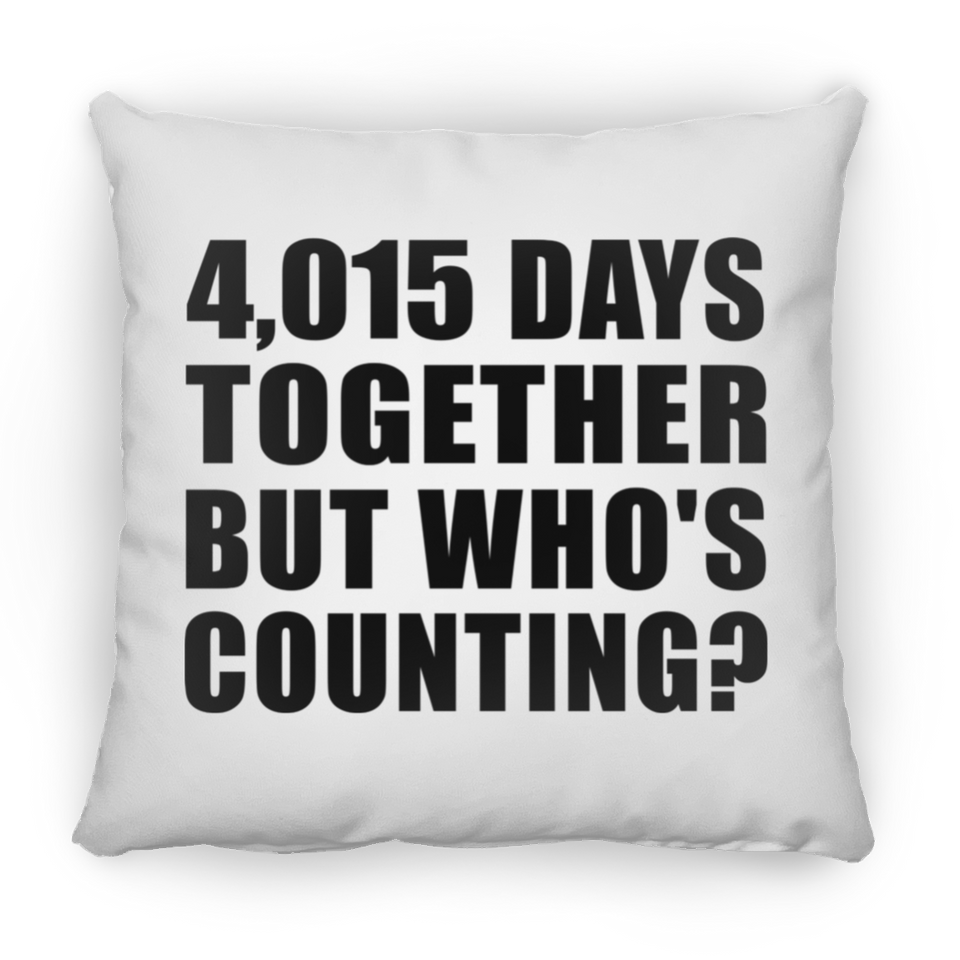 11th Anniversary 4,015 Days Together But Who's Counting - Throw Pillow