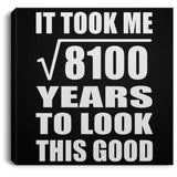 90th Birthday Took Square Root of 8100 Years To Look Good - Canvas Square