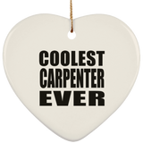 Coolest Carpenter Ever - Heart Ornament