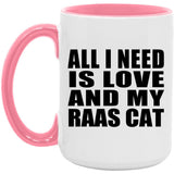 All I Need Is Love And My Raas Cat - 15oz Accent Mug Pink