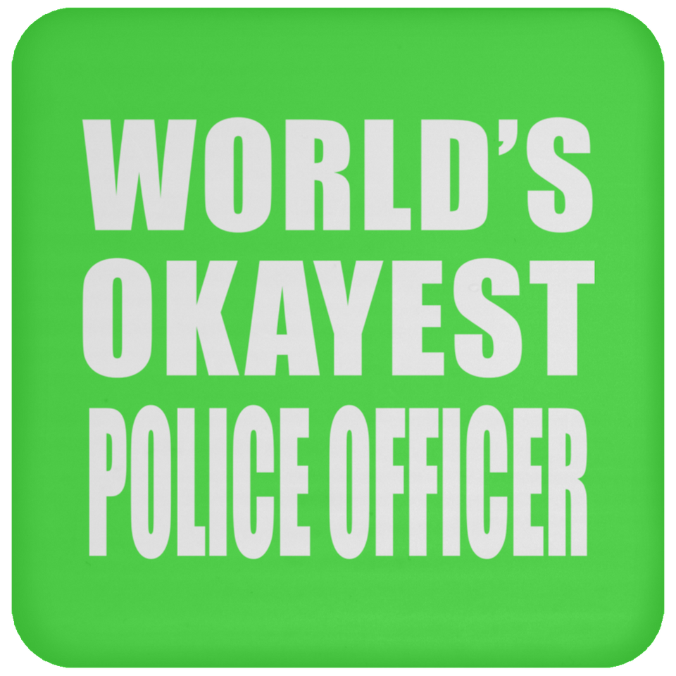World's Okayest Police Officer - Drink Coaster