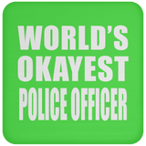 World's Okayest Police Officer - Drink Coaster