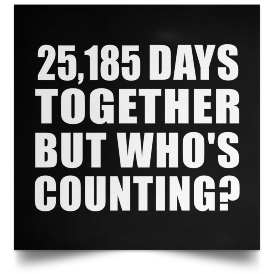 69th Anniversary 25,185 Days Together But Who's Counting - Poster Square