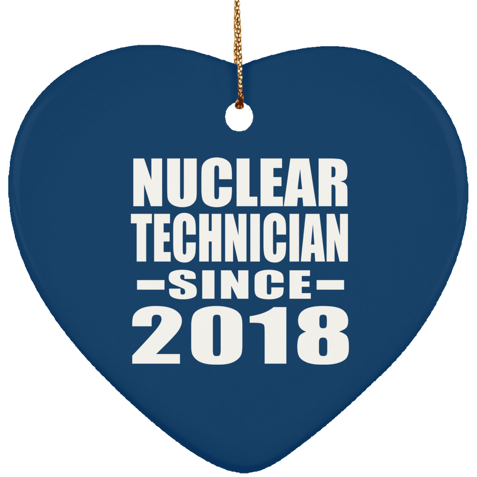 Nuclear Technician Since 2018 - Heart Ornament