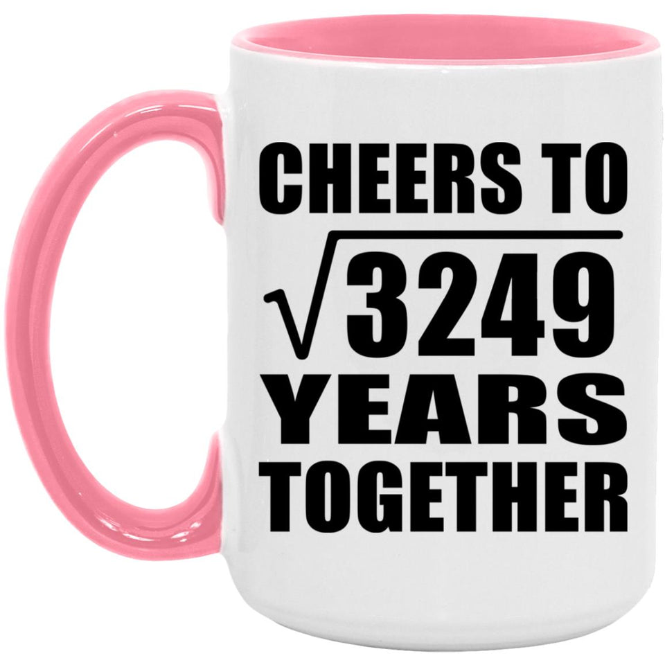57th Anniversary Cheers To Square Root of 3249 Years Together - 15oz Accent Mug Pink