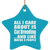 All I Care About Is Cat Breeding - Star Ornament