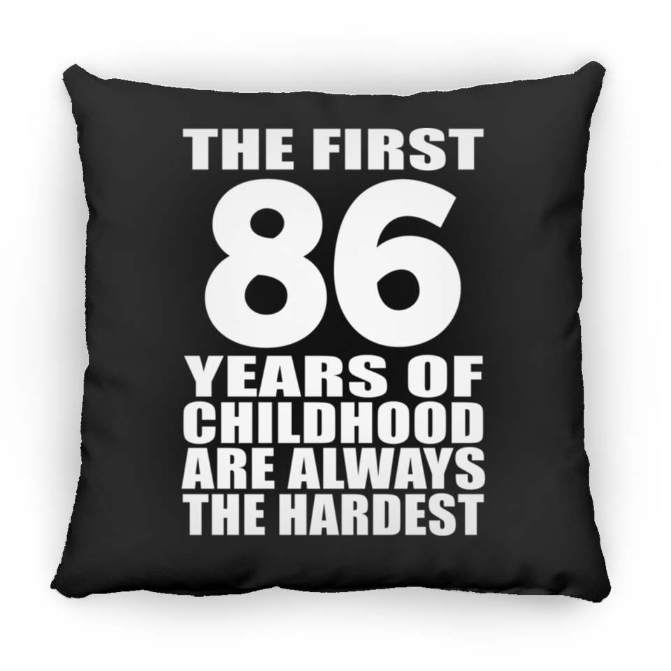 86th Birthday First 86 Years of Childhood Are The Hardest - Throw Pillow Black