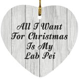 All I Want For Christmas Is My Lab Pei - Heart Ornament F
