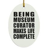 Being Museum Curator Makes Life Complete - Oval Ornament