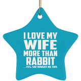 I Love My Wife More Than Rabbit - Star Ornament