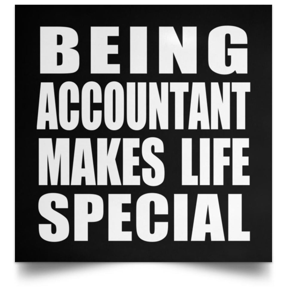 Being Accountant Makes Life Special - Poster Square