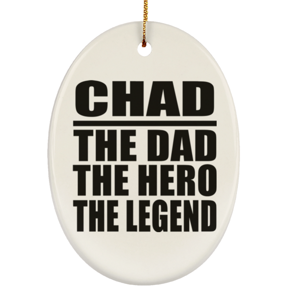 Chad The Dad The Hero The Legend - Oval Ornament