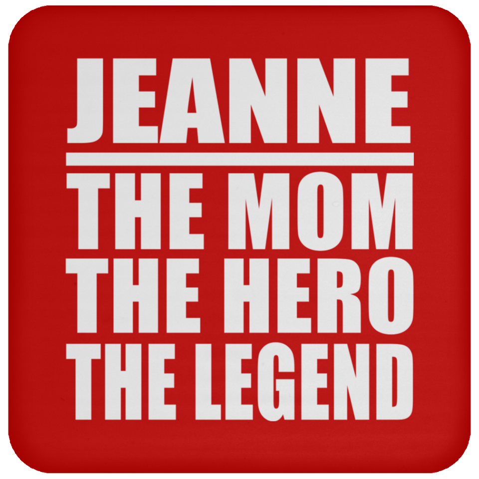 Jeanne The Mom The Hero The Legend - Drink Coaster