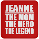 Jeanne The Mom The Hero The Legend - Drink Coaster