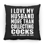 I Love My Husband More Than Collecting Cocks - Throw Pillow Black