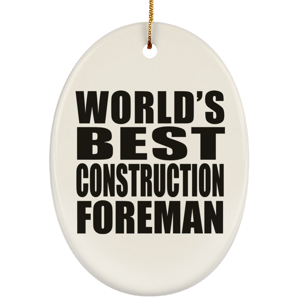 World's Best Construction Foreman - Oval Ornament
