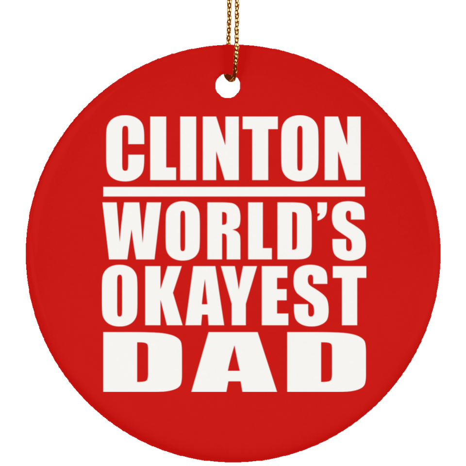 Clinton World's Okayest Dad - Circle Ornament
