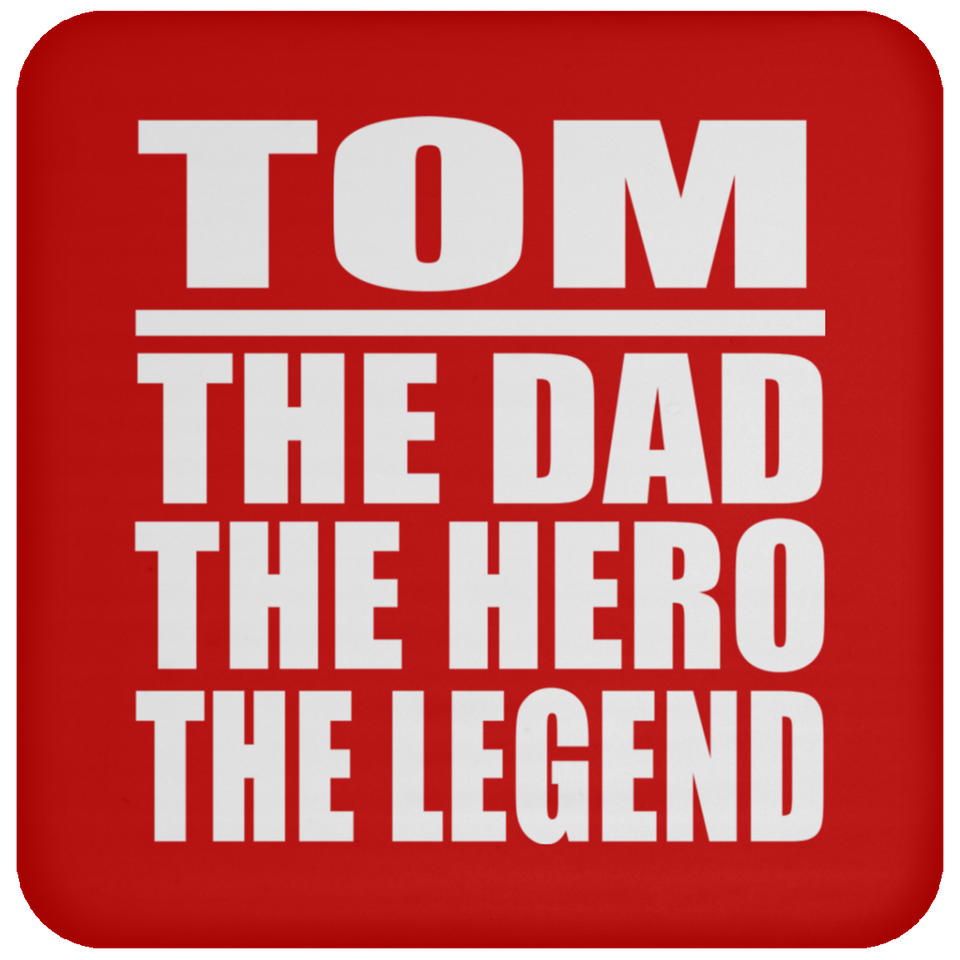 Tom The Dad The Hero The Legend - Drink Coaster