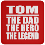 Tom The Dad The Hero The Legend - Drink Coaster