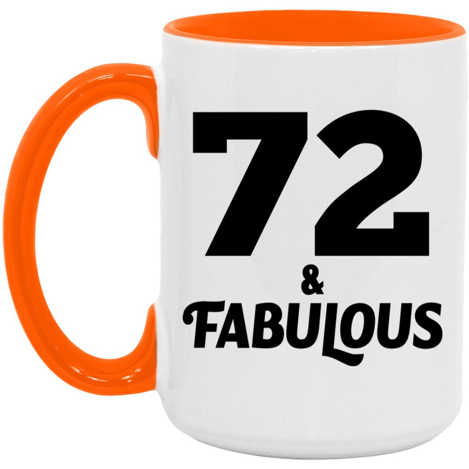72nd Birthday 72 & Fabulous - 15oz Accent Mug Orange