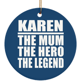 Karen The Mum The Hero The Legend - Circle Ornament