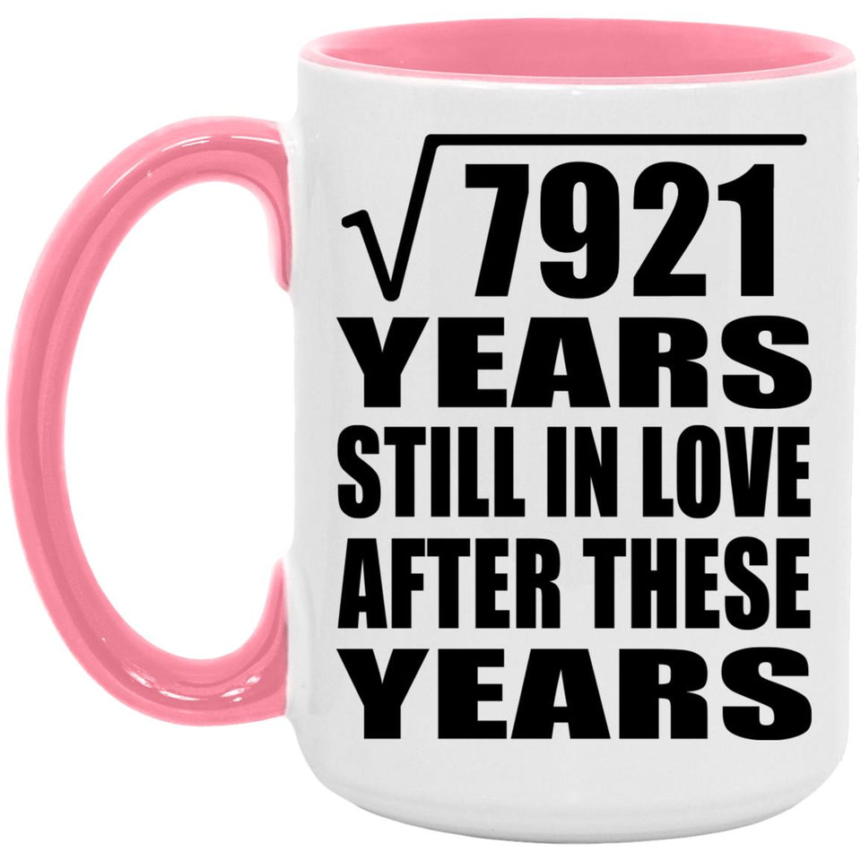89th Anniversary Square Root of 7921 Years Still In Love - 15oz Accent Mug Pink