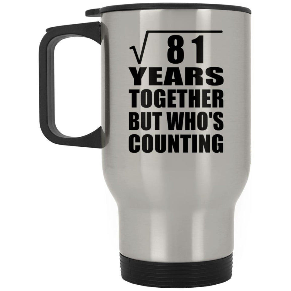 9th Anniversary Square Root of 81 Years Who's Counting - Silver Travel Mug