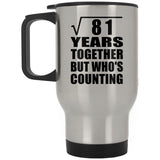 9th Anniversary Square Root of 81 Years Who's Counting - Silver Travel Mug