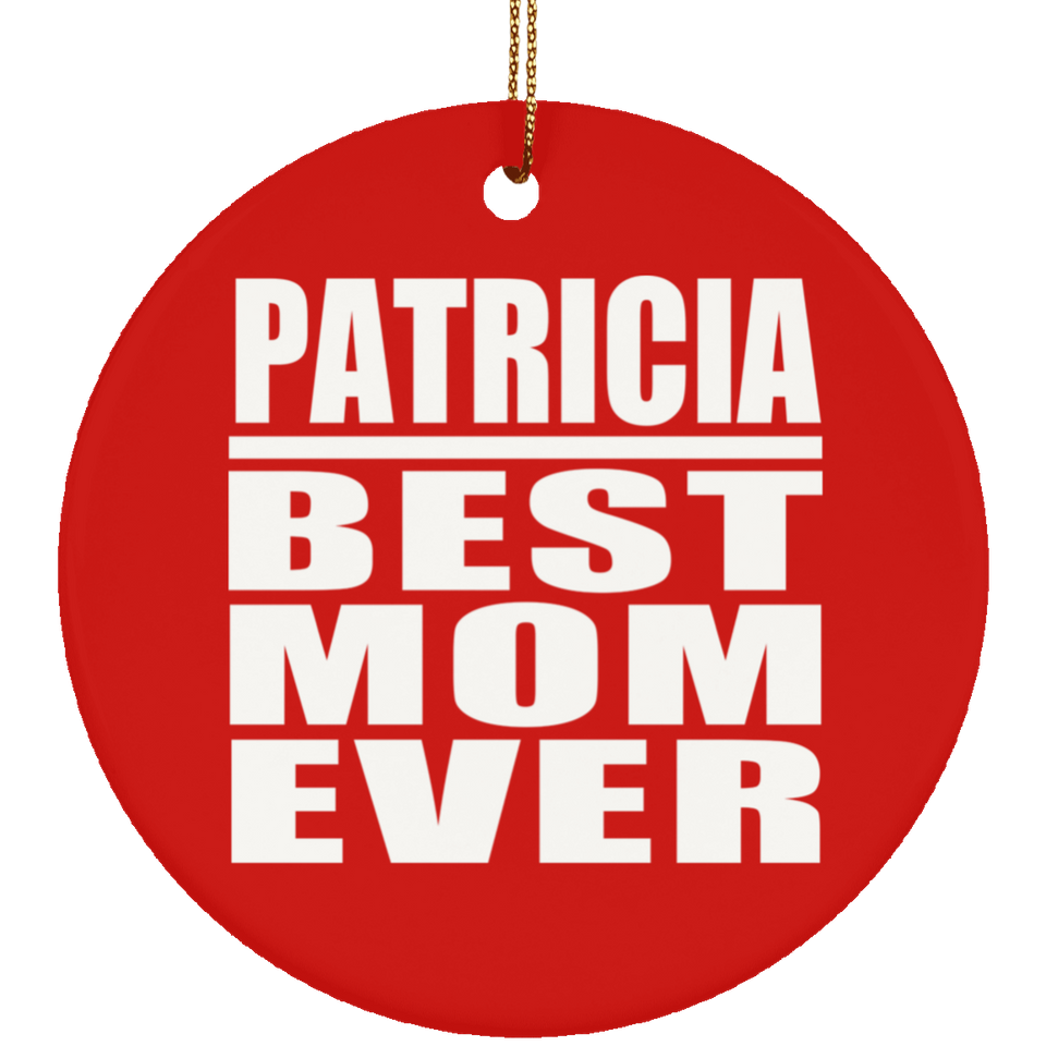 Patricia Best Mom Ever - Circle Ornament