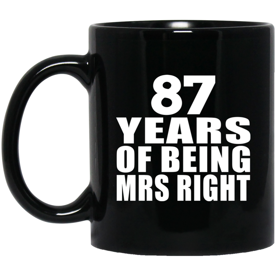 87th Anniversary 87 Years Of Being Mrs Right - 11 Oz Coffee Mug Black