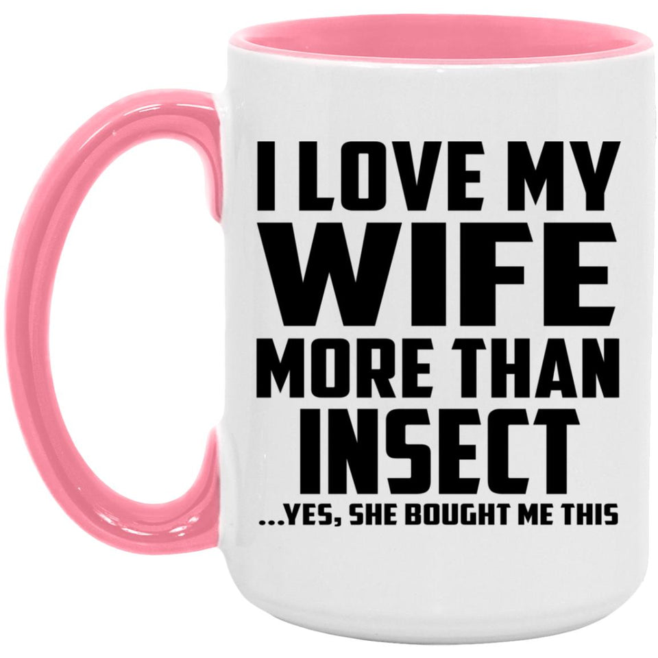 I Love My Wife More Than Insect - 15oz Accent Mug Pink