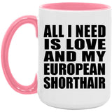 All I Need Is Love And My European Shorthair - 15oz Accent Mug Pink