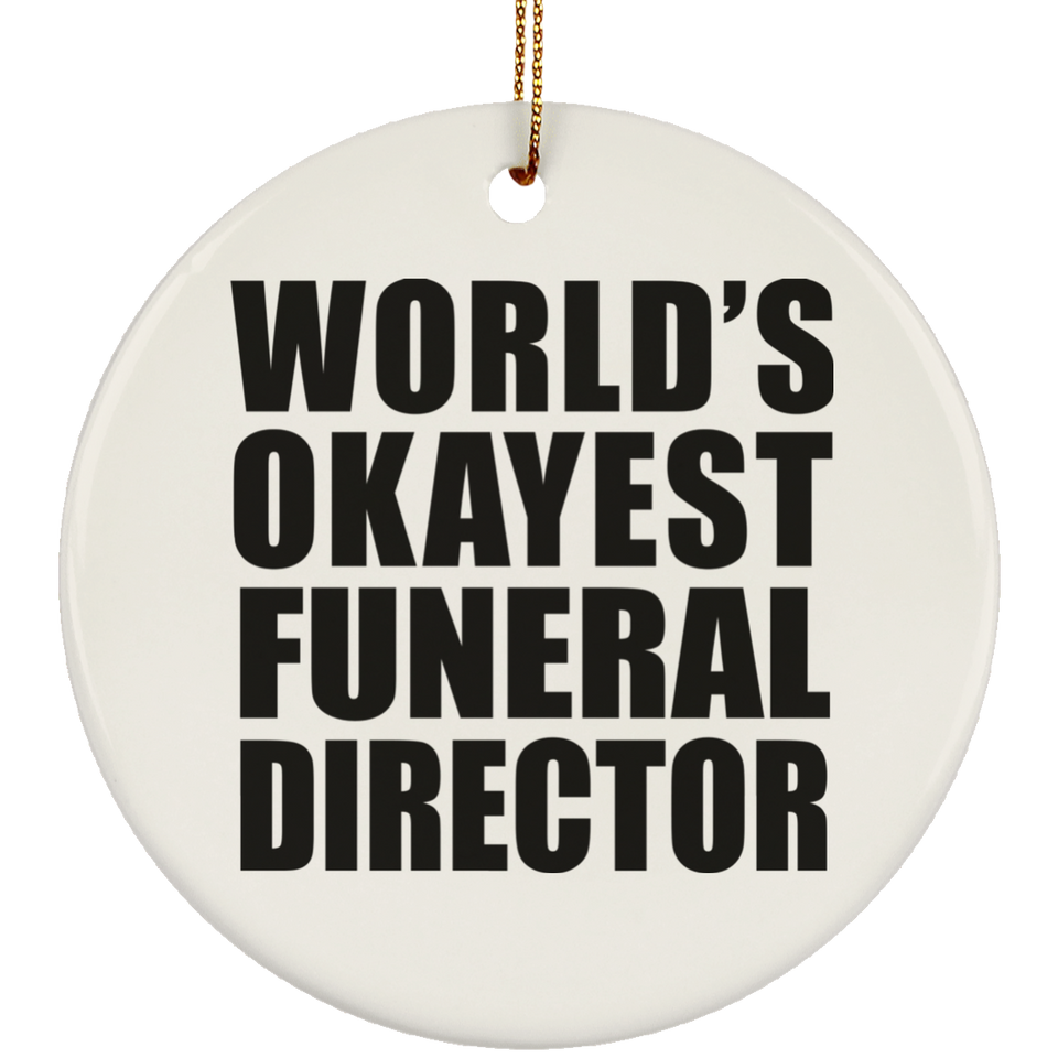 World's Okayest Funeral Director - Circle Ornament