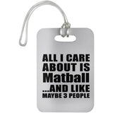 All I Care About Is Matball - Luggage Bag Tag