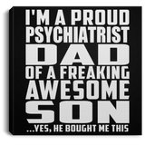 Proud Psychiatrist Dad Of Awesome Son - Canvas Square