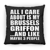 All I Care About Is My Brussels Griffon - Throw Pillow Black