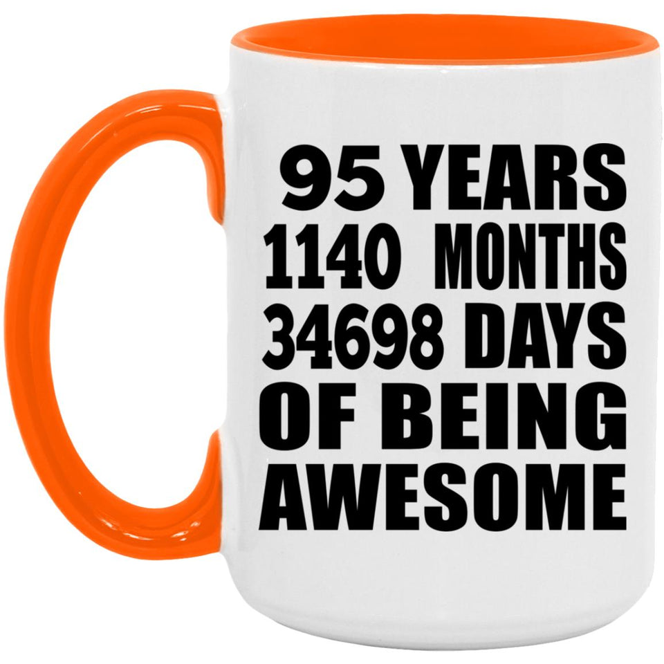95th Birthday 95 Years 1140 Months 34698 Days Of Awesome - 15oz Accent Mug Orange