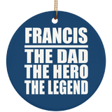 Francis The Dad The Hero The Legend - Circle Ornament