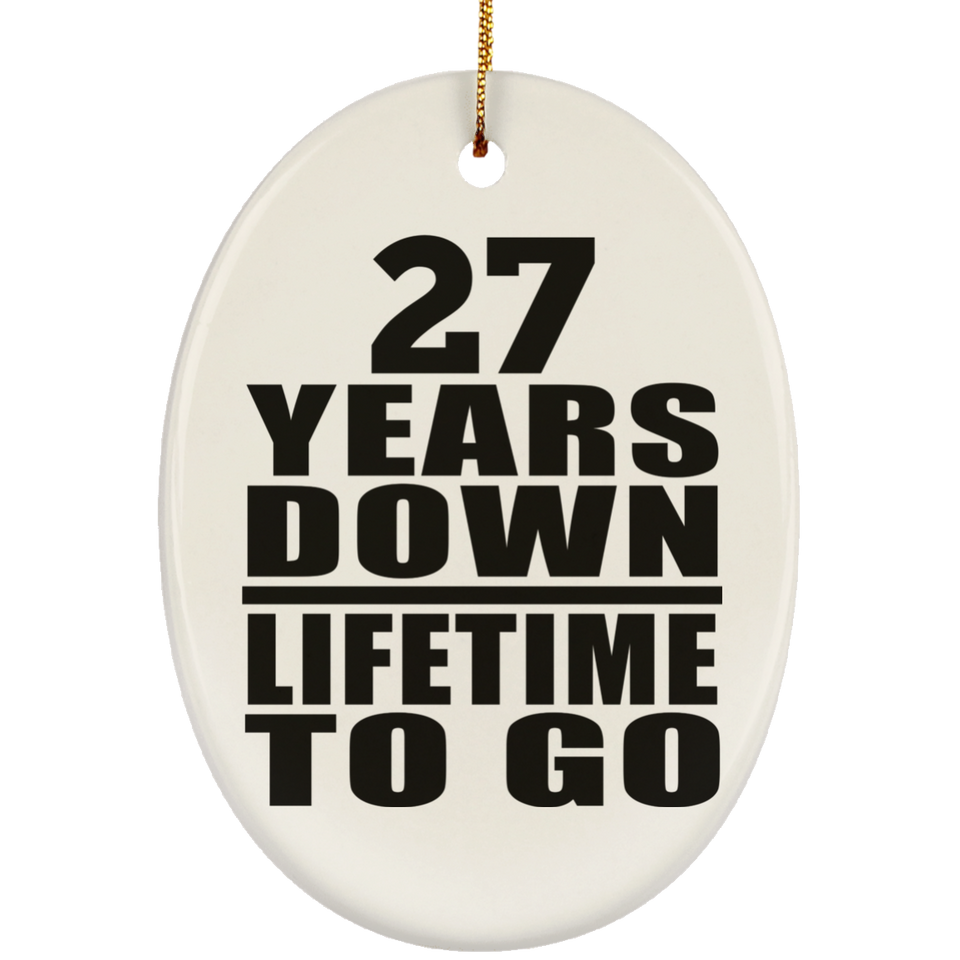 27th Anniversary 27 Years Down Lifetime To Go - Oval Ornament