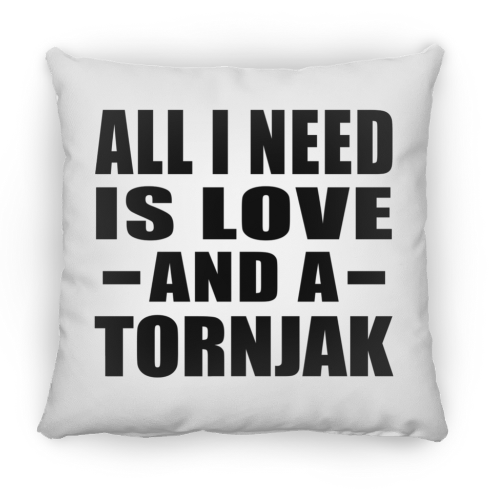 All I Need Is Love And A Tornjak - Throw Pillow