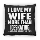 I Love My Wife More Than Iceskating - Throw Pillow Black