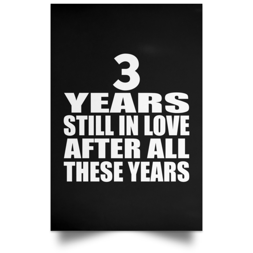 3rd Anniversary 3 Years Still In Love After These Years - Poster Portrait